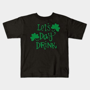 Let's Day Drink St. Patrick's Day Kids T-Shirt